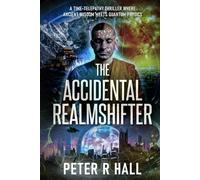 The Accidental Realmshifter: A time-telepathy thriller where ancient wisdom meets quantum physics