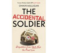 The Accidental Soldier: As recommended on Off Menu and The Rest is Entertainment - 'Very, very funny, genuinely brilliant', MARINA HYDE