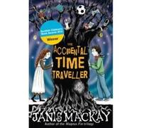 Janis Mackay – The Accidental Time Traveller – Kelpies : Time Traveller
