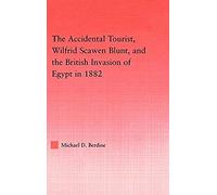 The Accidental Tourist, Wilfrid Scawen Blunt, And The British Invasion Of Egypt In 1882