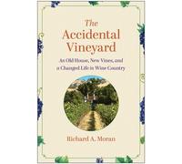 The Accidental Vineyard An Old House, New Vines, and a Changed Life in Wine Country - Richard A. Moran - Matt Holt Books - ebook (ePub) - Livre