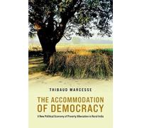 The Accommodation of Democracy: A New Political Economy of Poverty Alleviation in Rural India