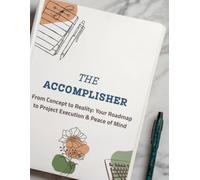 The ACCOMPLISHER: Monthly, Daily & Weekly Digital Productivity Planner: Project Management and Goal Tracker Ledger with Mindfulness Coloring Pages