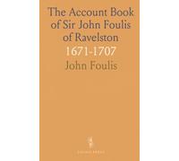 The Account Book of Sir John Foulis of Ravelston: 1671-1707
