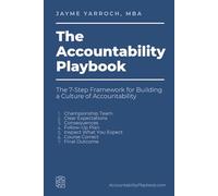 The Accountability Playbook: The 7-Step Framework for Building a Culture of Accountability