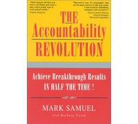 The Accountability Revolution: Achieve Breakthrough Results in Half the Time