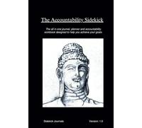 The Accountability Sidekick: The all in one journal, planner and accountability workbook designed to help you achieve your goals.