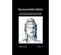 The Accountability Sidekick: The all in one journal, planner and accountability workbook designed to help you achieve your goals.