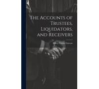 The Accounts Of Trustees, Liquidators, And Receivers
