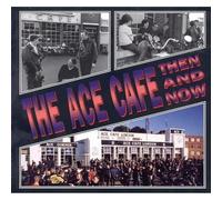 The Ace Cafe: Then and Now