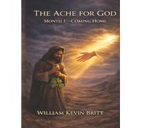 The Ache For God - Coming Home: Month 1