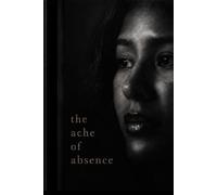 The Ache of Absence