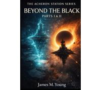 The Acheron Station Series Beyond The Black Parts 1 & 2