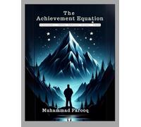 The Achievement Equation.: A Manifestation Guide to Shape Your Destiny By Merging Potential with Vibrant Intention and Resolute Action.
