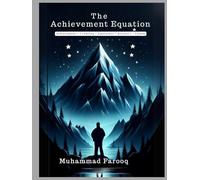 The Achievement Equation.: A Manifestation Guide to Shape Your Destiny By Merging Potential with Vibrant Intention and Resolute Action.