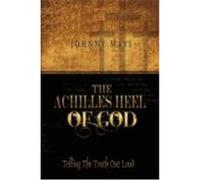 The Achilles Heel of God Mays, Johnny (Auteur)