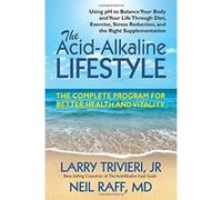 The Acid-Alkaline Lifestyle: The Complete Program for Better Health and Vitality Neil Raff Md (Auteur)