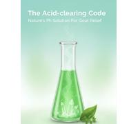 The Acid-Clearing Code: Nature'S Ph Solution For Gout Relief