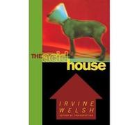The Acid House Irvine Welsh (Auteur)