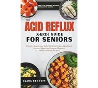 The Acid Reflux (GERD) Guide for Seniors: Proven Lifestyle and Daily Habits to Reduce Heartburn, Improve Sleep And Support Digestive Health -Without Recipes