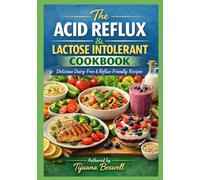 The Acid Reflux & Lactose Intolerant Cookbook: Delicious Dairy-Free & Reflux-Friendly Recipes