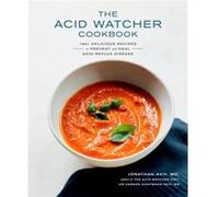 The Acid Watcher Cookbook by Jonathan AvivSamara Kaufmann Aviv Jonathan AvivSamara Kaufmann Aviv (Auteur)