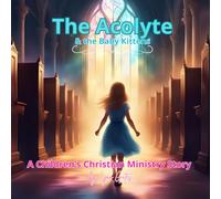 The Acolyte & the Baby Kittens: A Children's Christian Ministry Story