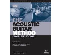 The Acoustic Guitar Method - Complete Edition. Comprend Enregistrement(s) en ligne