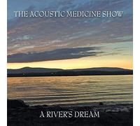 The Acoustic Medicine Show - A River's Dream (1 CD)