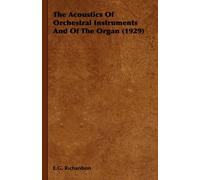 The Acoustics Of Orchestral Instruments And Of The Organ (1929)