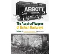 The Acquired Wagons of British Railways Volume 3 by David Larkin David Larkin (Auteur)