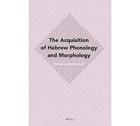 The Acquisition Of Hebrew Phonology And Morphology