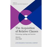 The Acquisition Of Relative Clauses: Processing, Typology And Function (Trends In Language Acquisition Research)