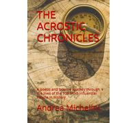 The Acrostic Chronicles: A Poetic And Bizarre Journey Through The Lives Of The 100 Most Influential People In History