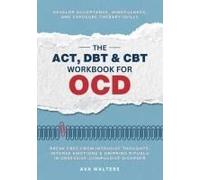 The Act, Dbt & Cbt Workbook For Ocd