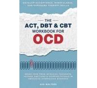 The Act, Dbt & Cbt Workbook For Ocd