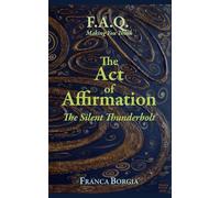 The Act of Affirmation: The Silent Thunderbolt
