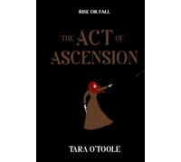 The Act of Ascension: The epic conclusion to The Rite of Radnick Duet