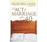 The Act of Marriage After 40 Beverly Lahaye, Mike Yorkey, Tim Lahaye (Auteur)