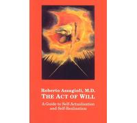 The Act of Will: A Guide to Self-actualisation and Self-realisation