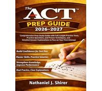 The ACT Prep Guide 2026-2027: Comprehensive Prep Study Guide with Full-Length Practice Tests, Practice Questions, and Proven Techniques, and Detailed Answer Explanations to pass on your first Attempt