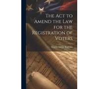 The Act To Amend The Law For The Registration Of Voters