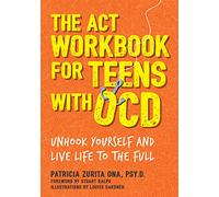 The ACT Workbook for Teens with OCD