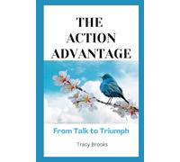 The Action Advantage: From Talk to Triumph
