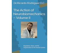 The Action of Neurobiomechanics - Volume II: Regulation, State, and the Organization of the Human System