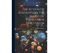 The Action Of Reagents On The Leaves Of Polygonum Tinctorium