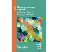 The Action-oriented Approach: A Dynamic Vision of Language Education