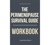 The Actionable Ideas You Need from The Perimenopause Survival Guide Workbook: How to Implement Heather Hirsch’s Hormonal Clarity Method Without Confusion, Delay, or Medical Gaslighting