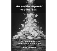 The Activist Playbook™ : Volume One: The Opening Moves That Decide the Fight