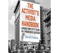 The Activist's Media Handbook: Lessons from Fifty Years as a Progressive Agitator